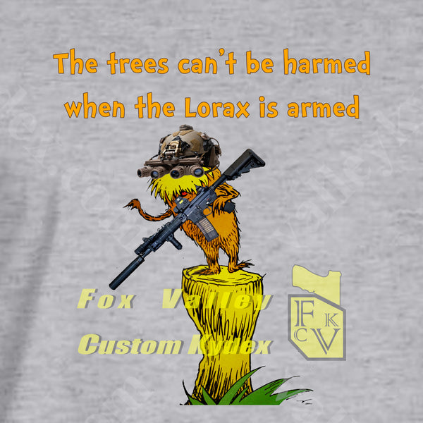 The Lorax Is Armed Dryblend® Shirt Fox Valley Custom Kydex